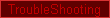 TroubleShooting